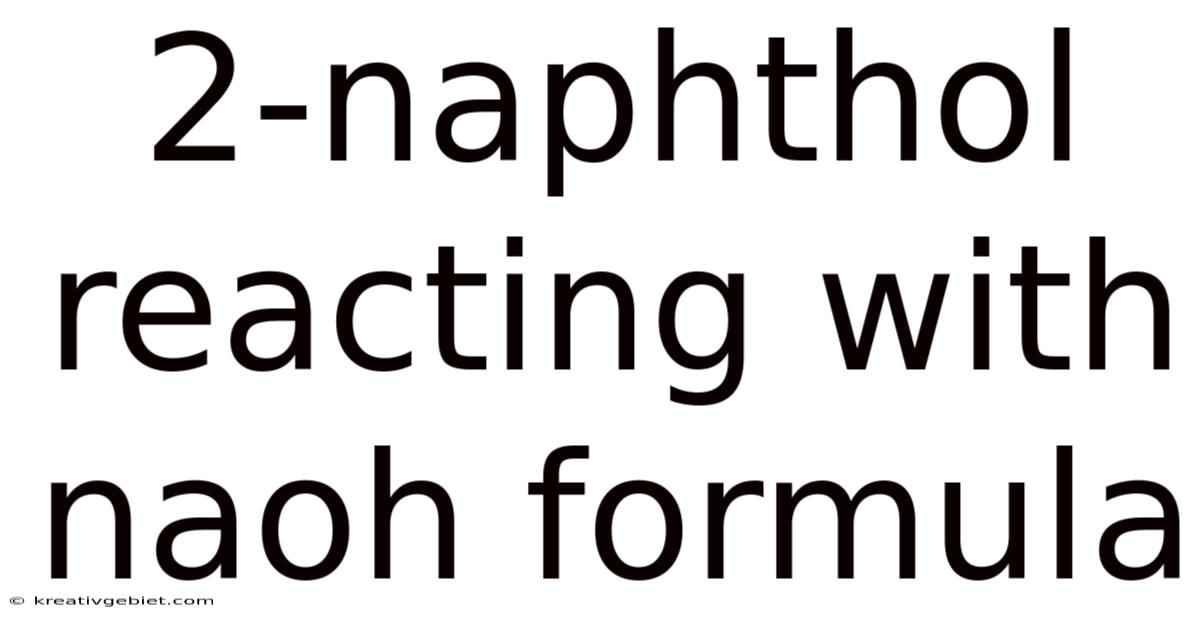 2-naphthol Reacting With Naoh Formula
