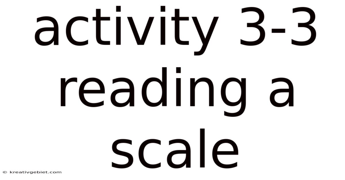 Activity 3-3 Reading A Scale