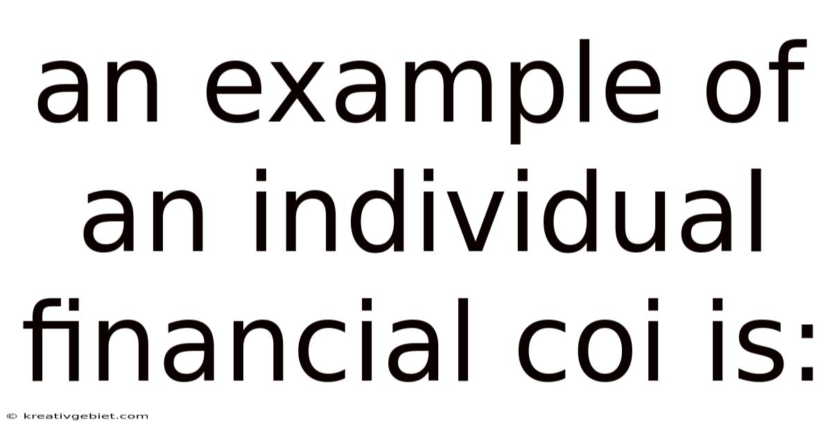 An Example Of An Individual Financial Coi Is