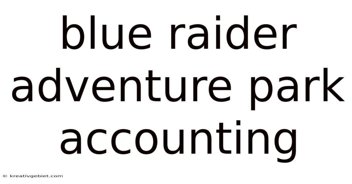 Blue Raider Adventure Park Accounting