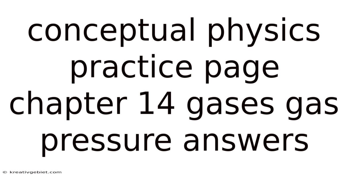 Conceptual Physics Practice Page Chapter 14 Gases Gas Pressure Answers