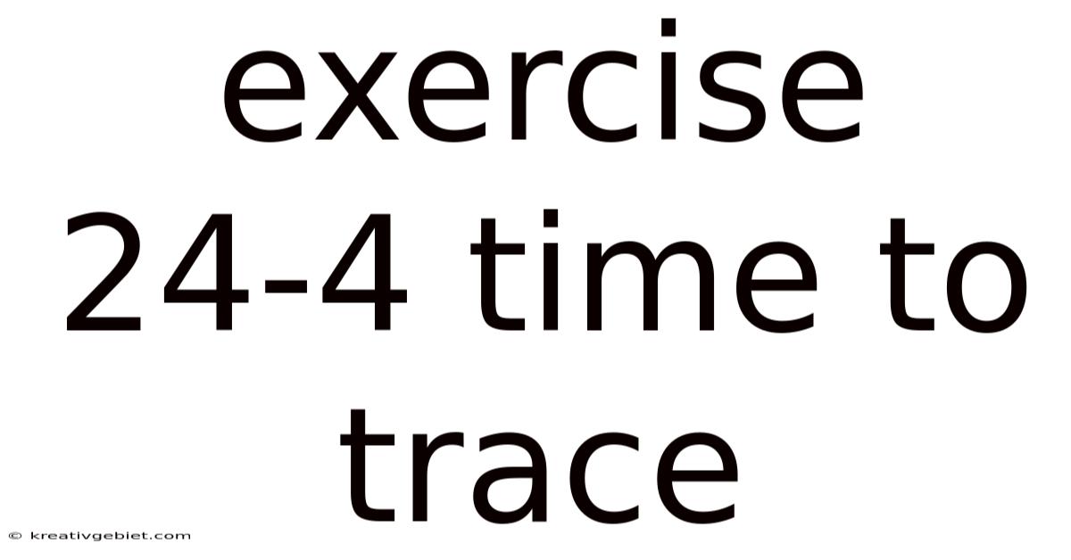 Exercise 24-4 Time To Trace