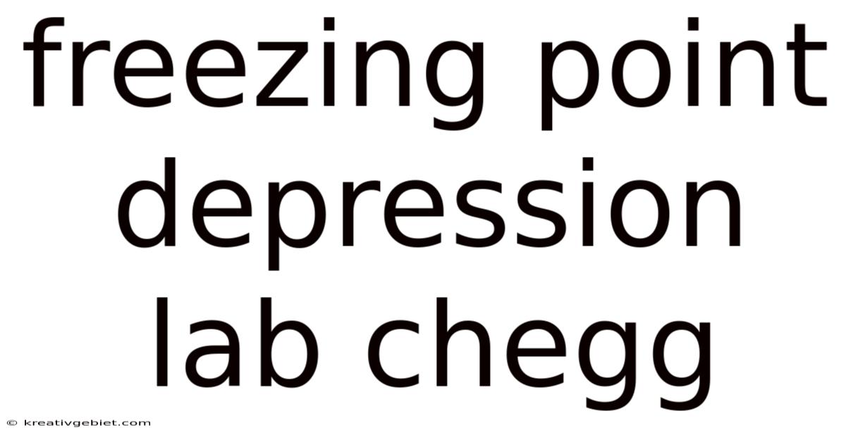 Freezing Point Depression Lab Chegg