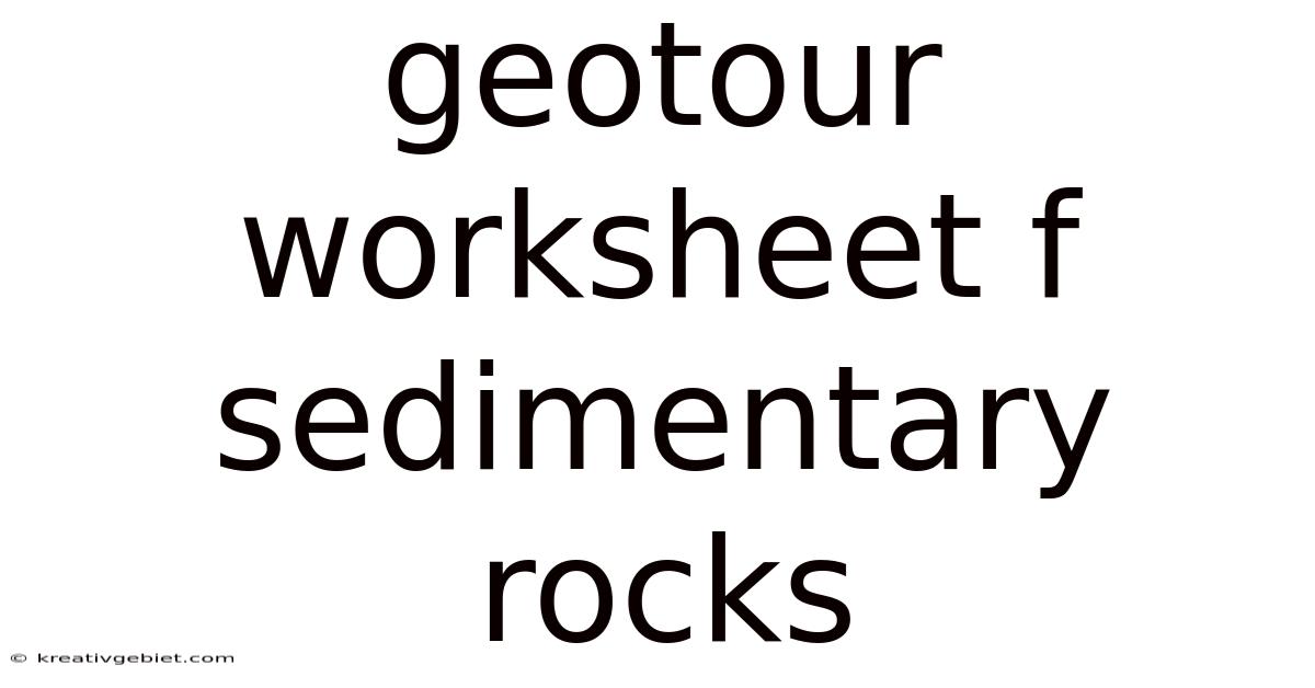 Geotour Worksheet F Sedimentary Rocks