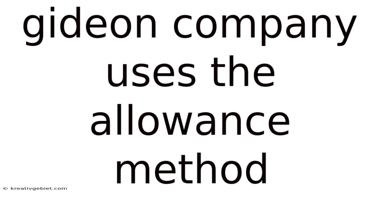 Gideon Company Uses The Allowance Method