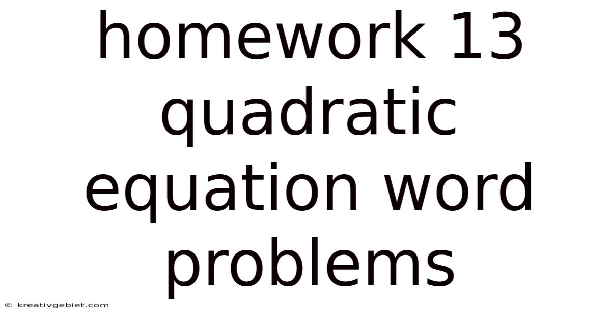 Homework 13 Quadratic Equation Word Problems