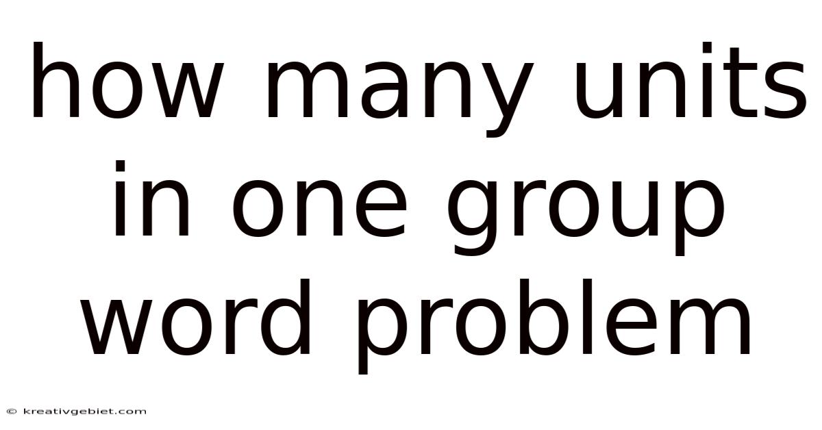How Many Units In One Group Word Problem