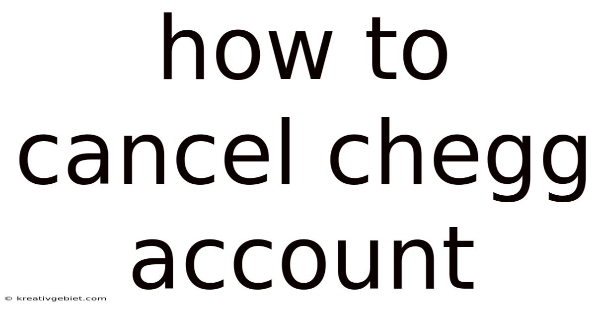 How To Cancel Chegg Account