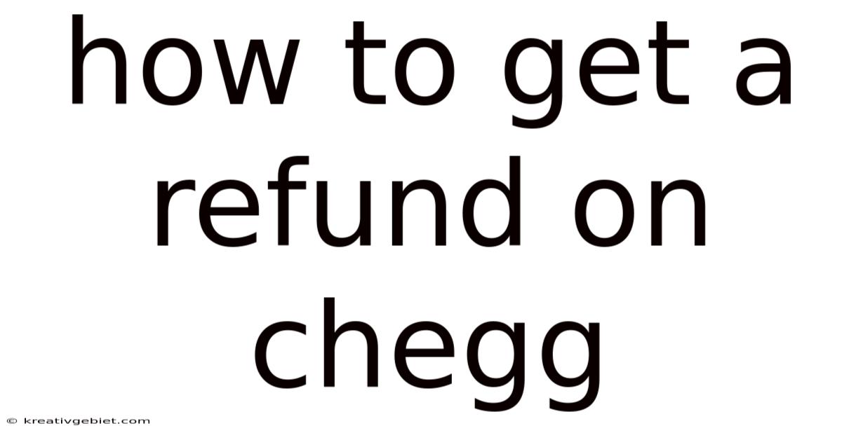 How To Get A Refund On Chegg