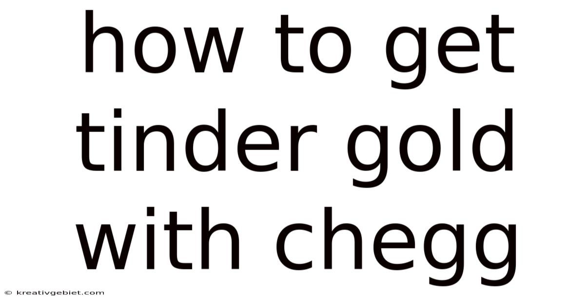 How To Get Tinder Gold With Chegg
