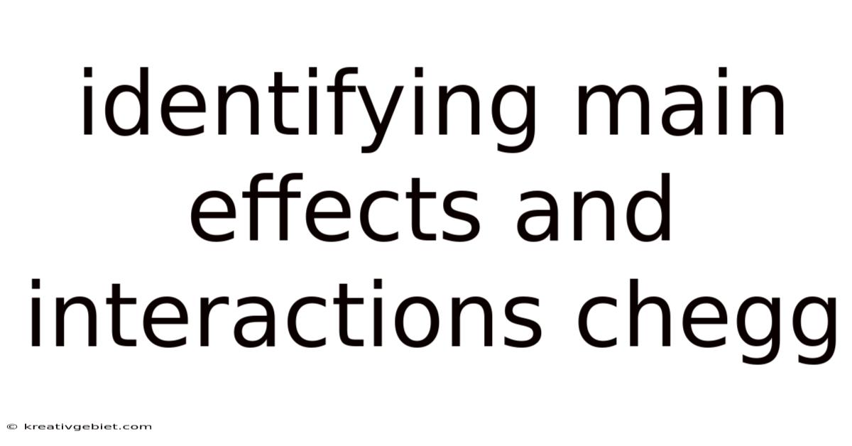 Identifying Main Effects And Interactions Chegg