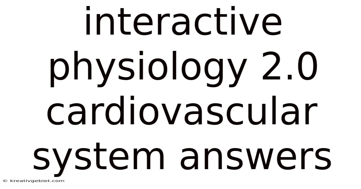 Interactive Physiology 2.0 Cardiovascular System Answers