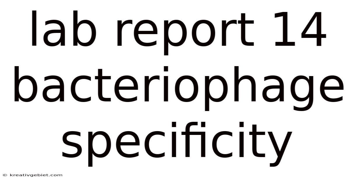 Lab Report 14 Bacteriophage Specificity