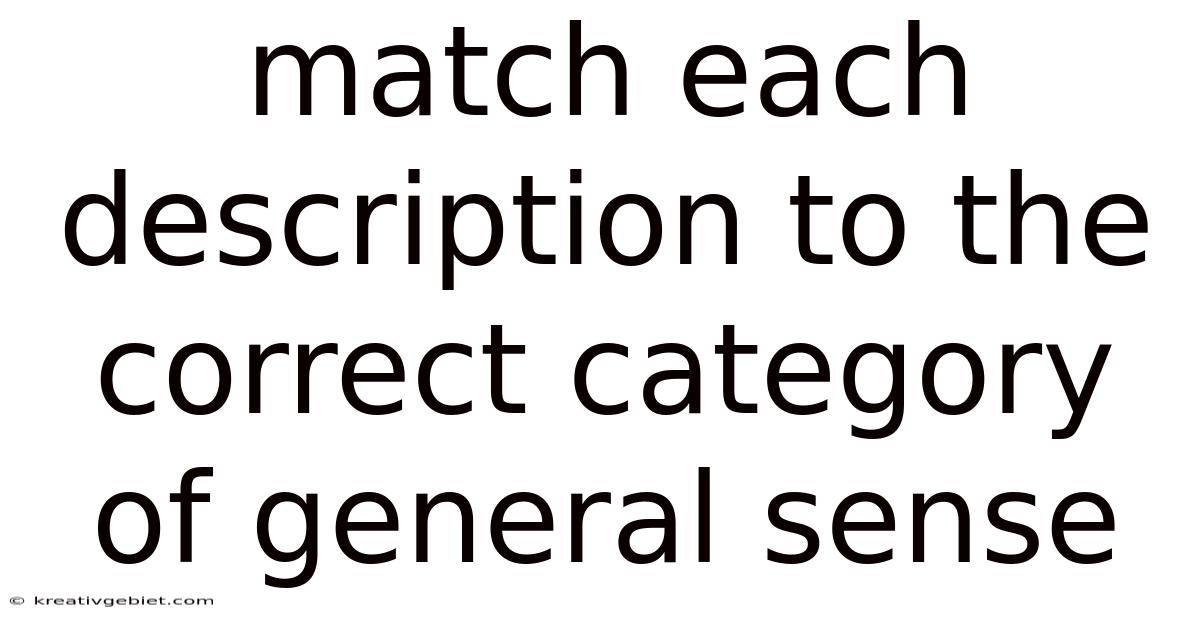 Match Each Description To The Correct Category Of General Sense
