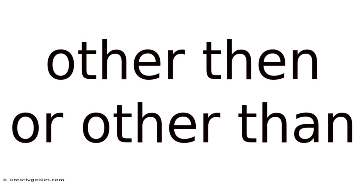 Other Then Or Other Than