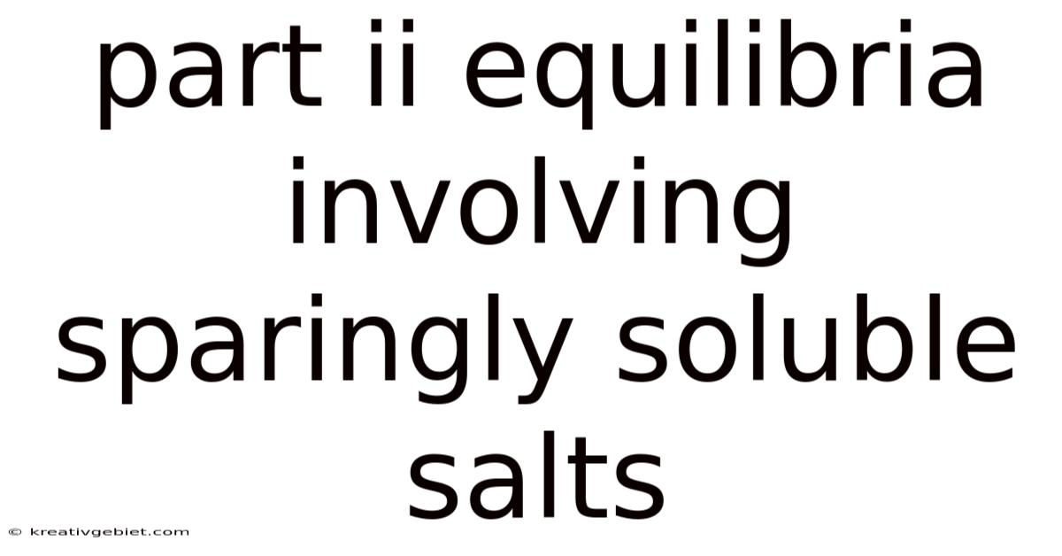 Part Ii Equilibria Involving Sparingly Soluble Salts