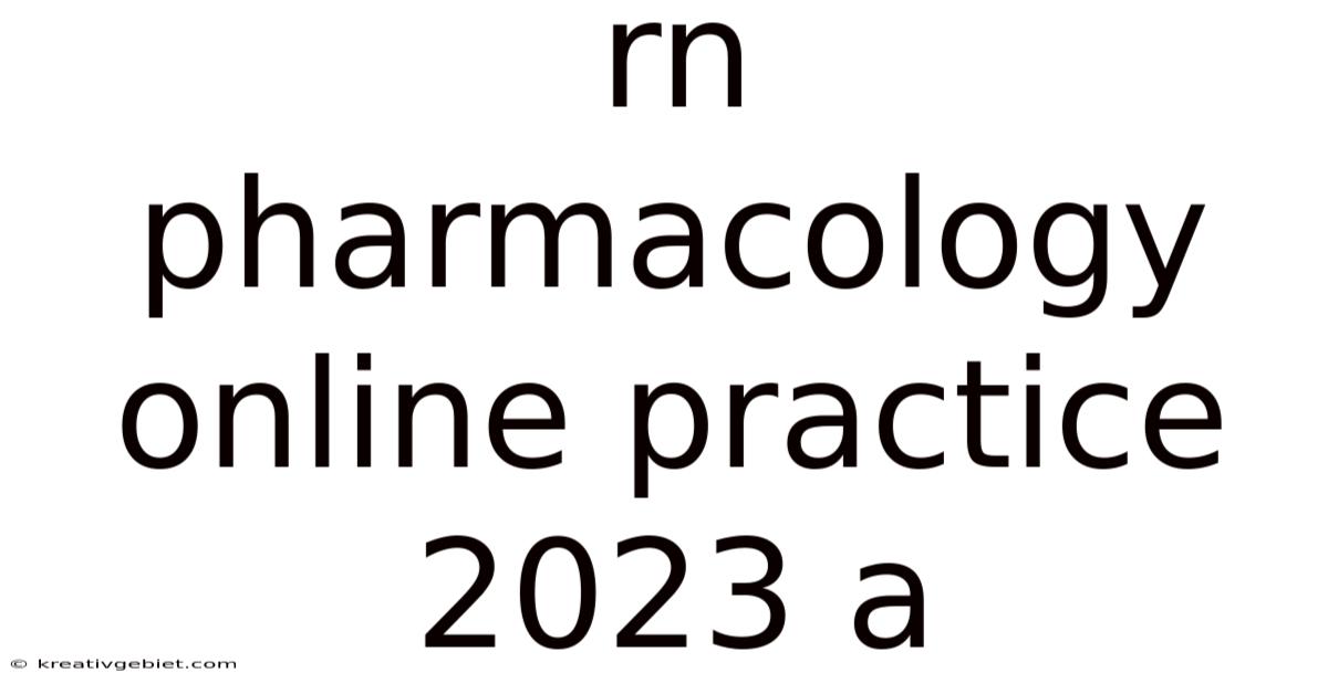Rn Pharmacology Online Practice 2023 A