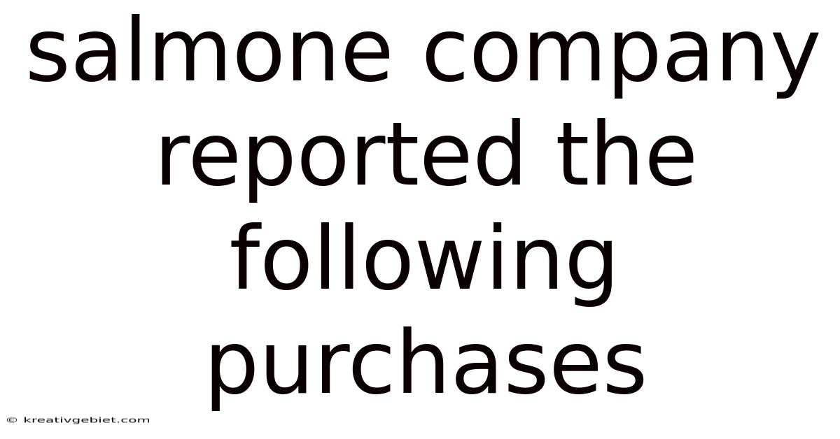 Salmone Company Reported The Following Purchases