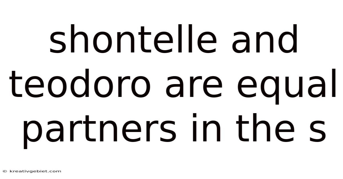 Shontelle And Teodoro Are Equal Partners In The S