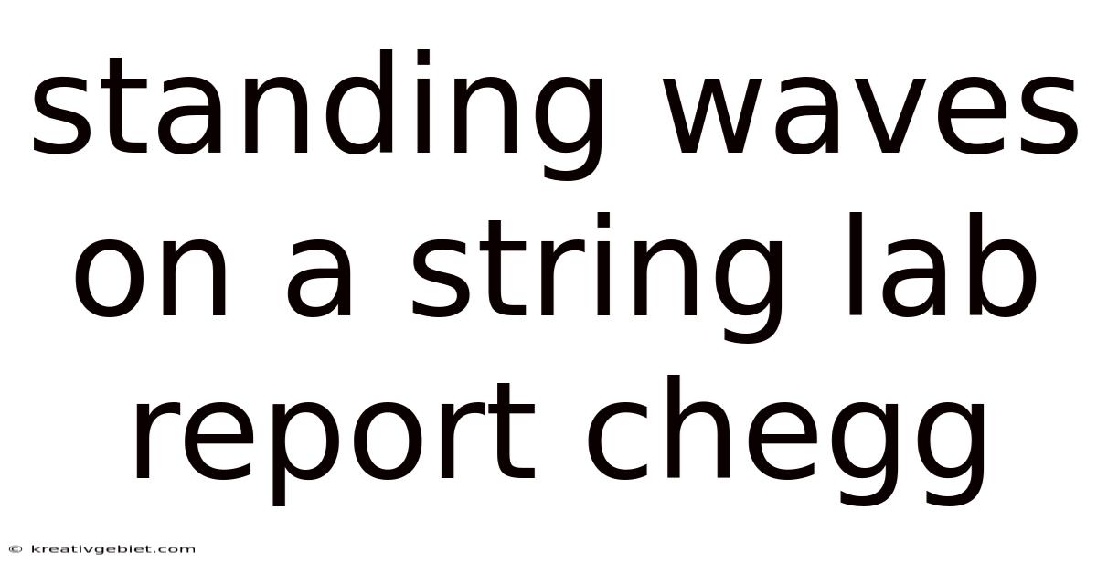 Standing Waves On A String Lab Report Chegg