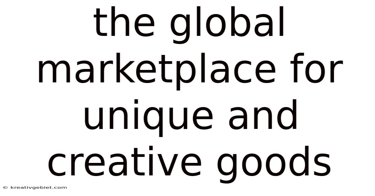 The Global Marketplace For Unique And Creative Goods