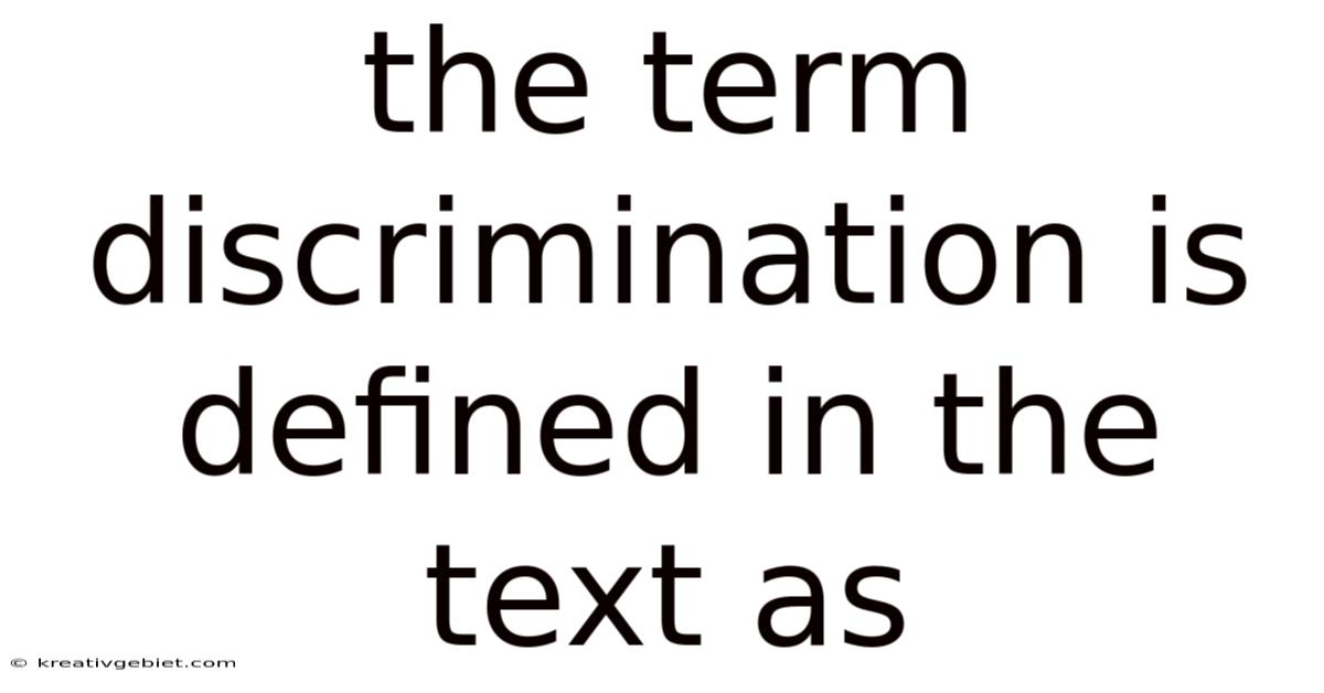 The Term Discrimination Is Defined In The Text As