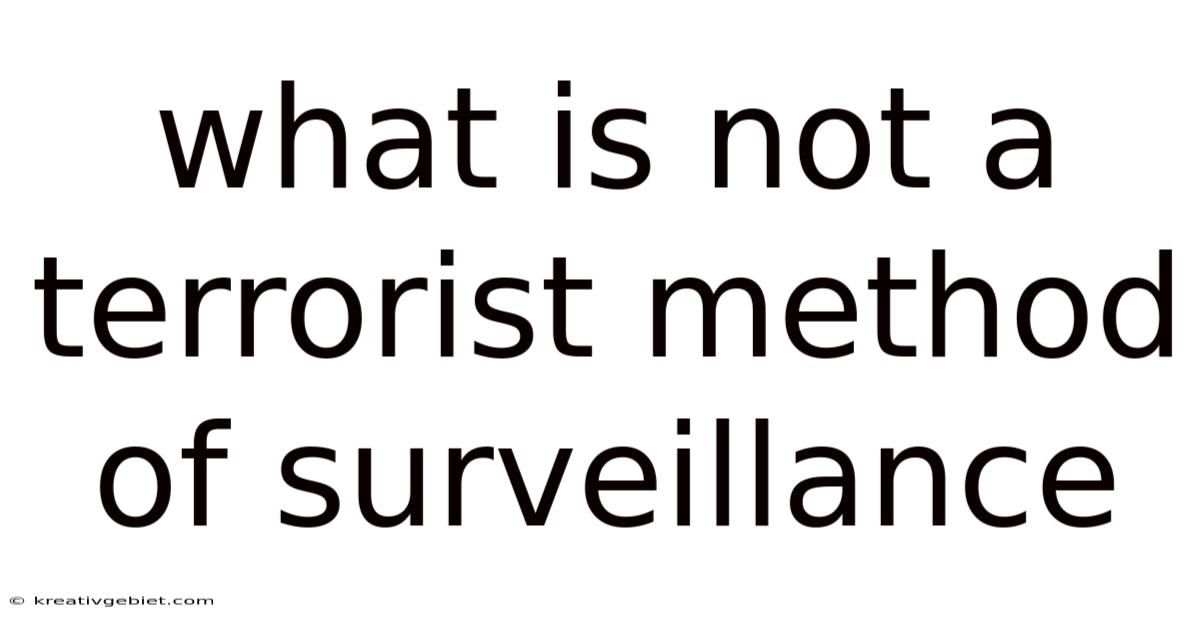 What Is Not A Terrorist Method Of Surveillance