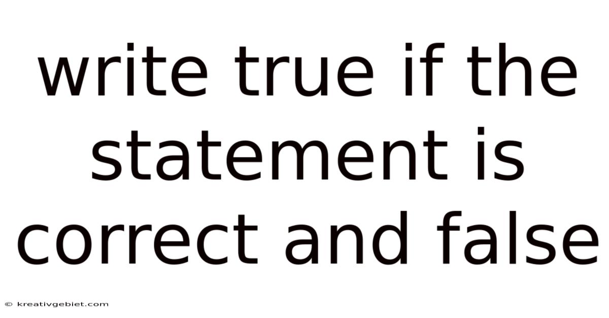 Write True If The Statement Is Correct And False